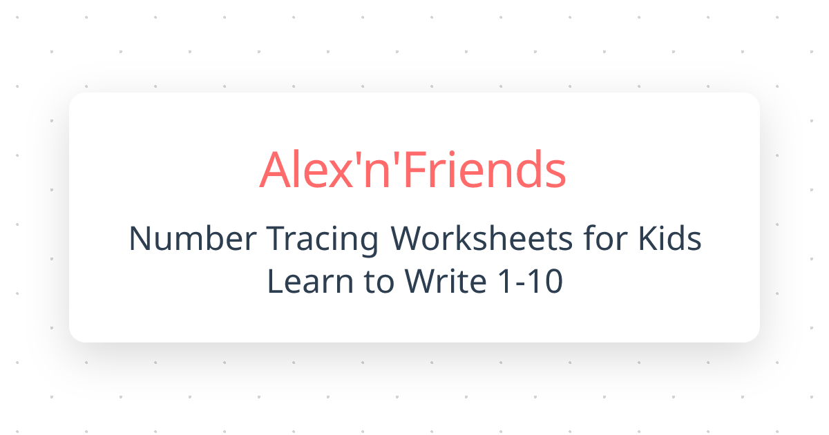 Number Tracing Worksheets for Kids Learn to Write 1-10 | Alex'n'Friends