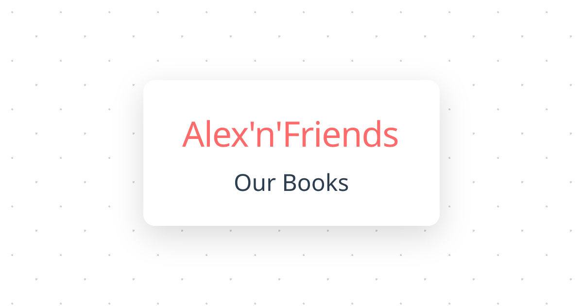 Our Books | Alex'n'Friends